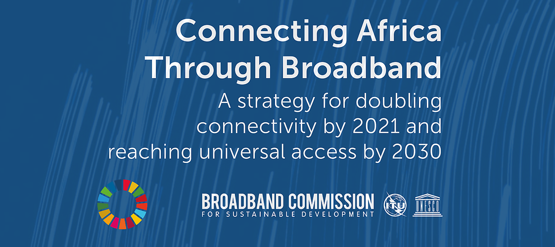 Connecting Africa through Broadband – a report by the UN Broadband Commission