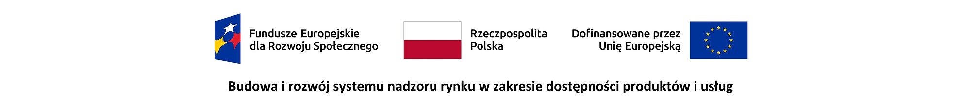 Logo Fundusze Europejskie dla Rozwoju Społecznego, flaga Polski z napisem Rzeczpospolita Polska, flaga Unii Europejskiej z napisem Dofinansowane przez Unię Europejską. Poniżej tekst: Budowa i rozwój systemu nadzoru rynku w zakresie dostępności produktów i usług